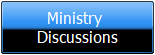 Ministry 
Discussions
